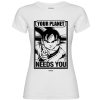 Friking Your Planet Needs You - 37 | Camisetas Mujer