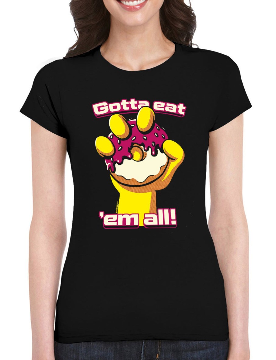 Friking Gotta Eat ´Em All - 201A | Camisetas Mujer