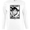 Friking Your Planet Needs You - 37 | Camisetas Manga Larga Hombre