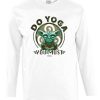 Friking Do Yoga You Must - D 93 | Camisetas Manga Larga Hombre