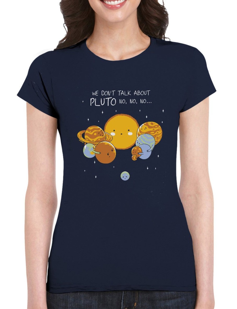 Friking Don´T Talk About Pluto - 586 | Camisetas Mujer