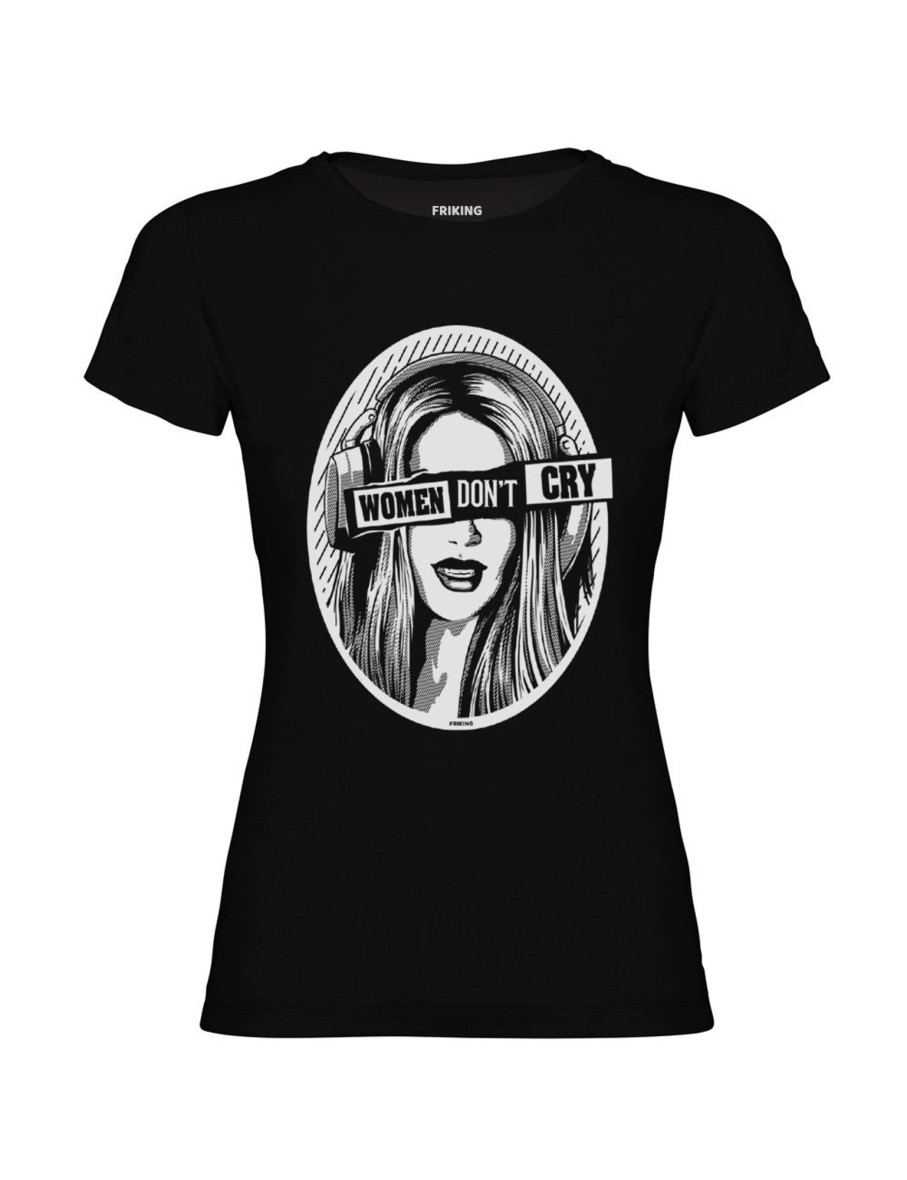 Friking Women Don´T Cry - 589 | Camisetas Mujer